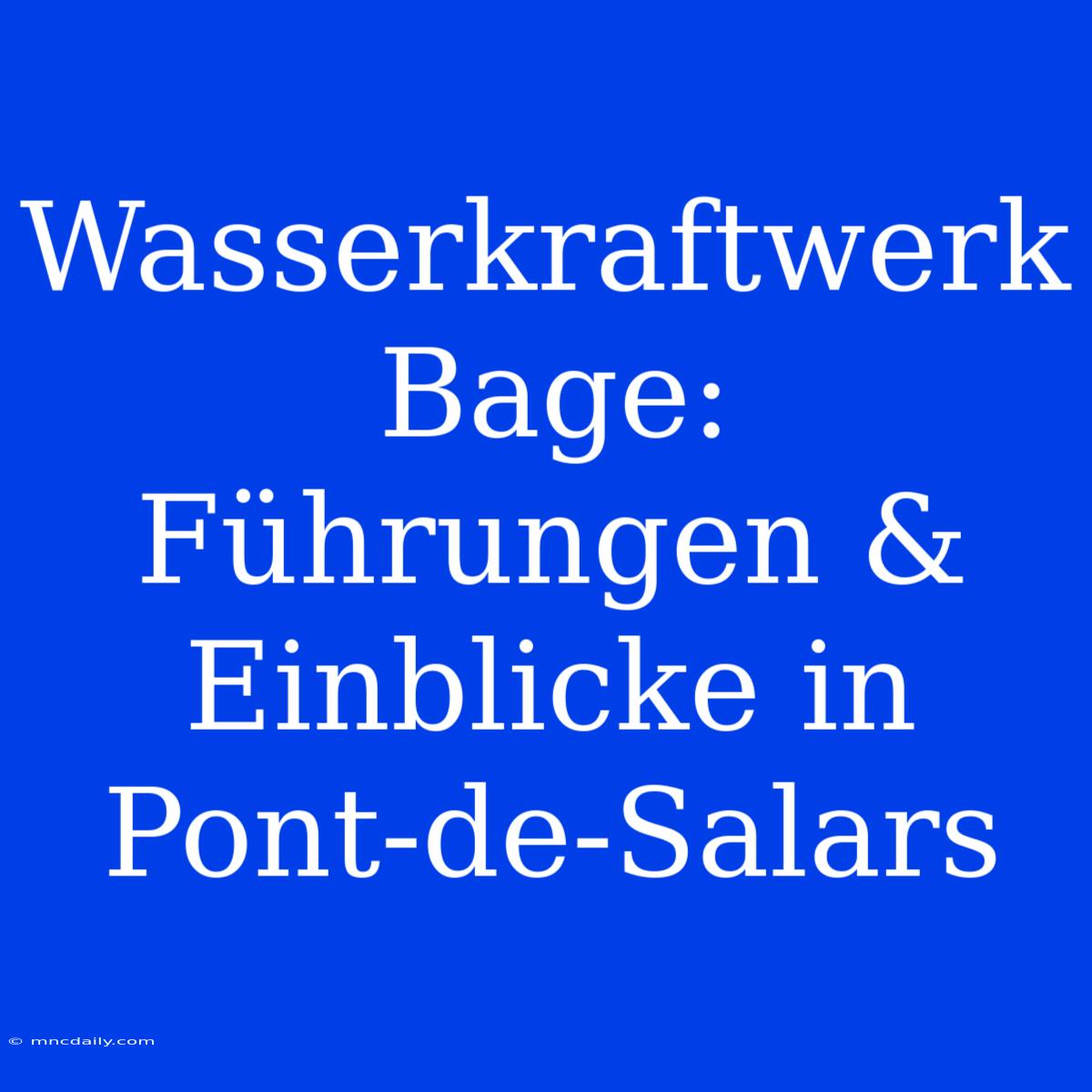 Wasserkraftwerk Bage: Führungen & Einblicke In Pont-de-Salars