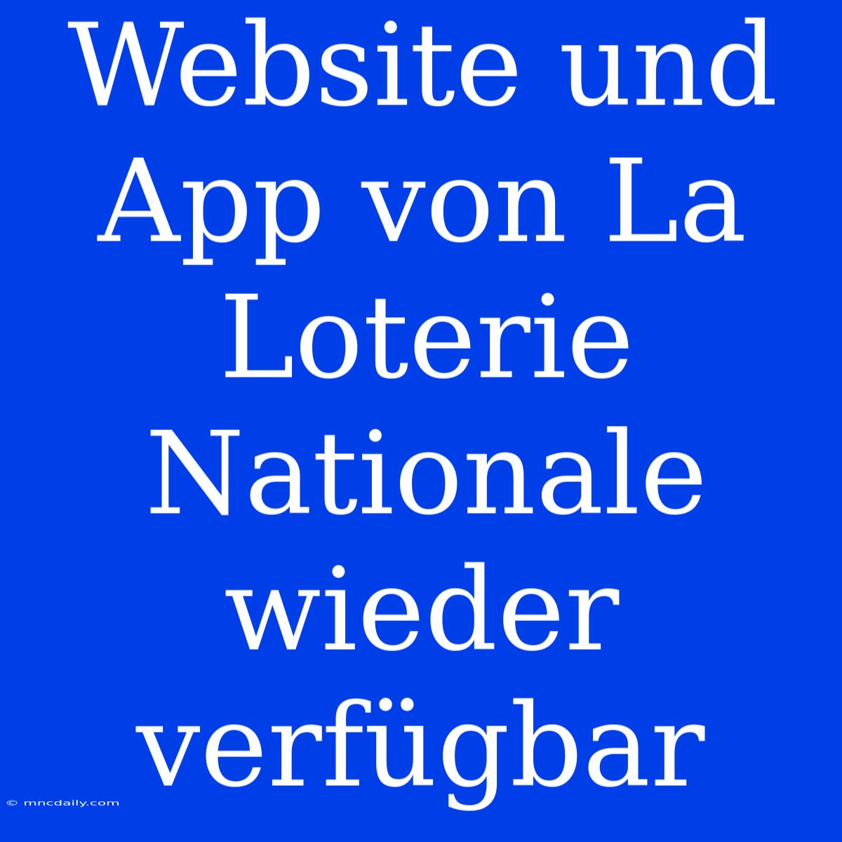 Website Und App Von La Loterie Nationale Wieder Verfügbar