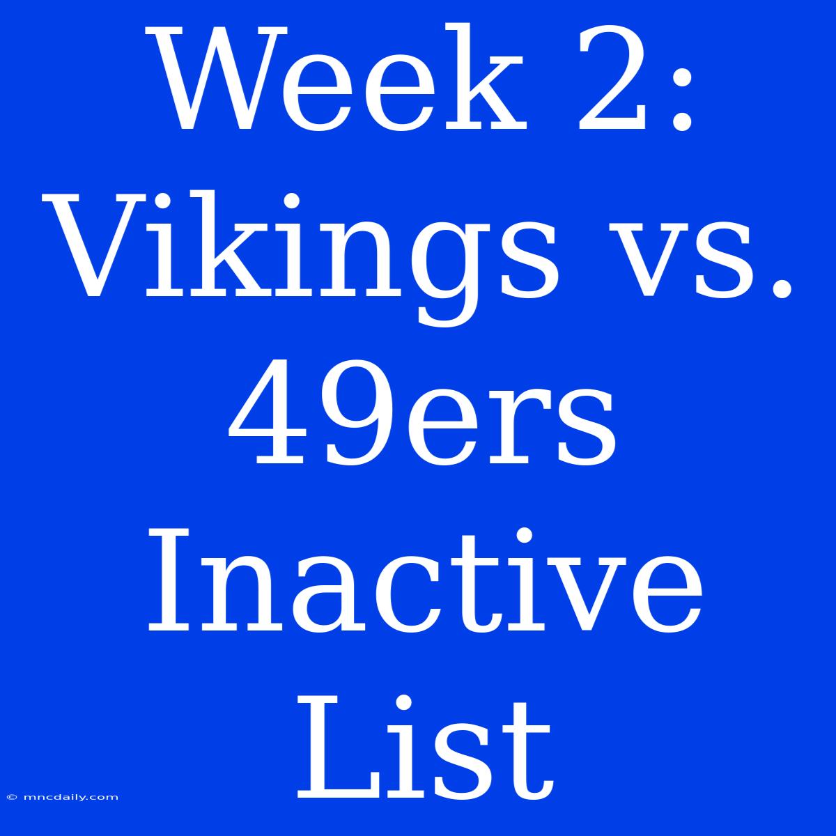 Week 2: Vikings Vs. 49ers Inactive List