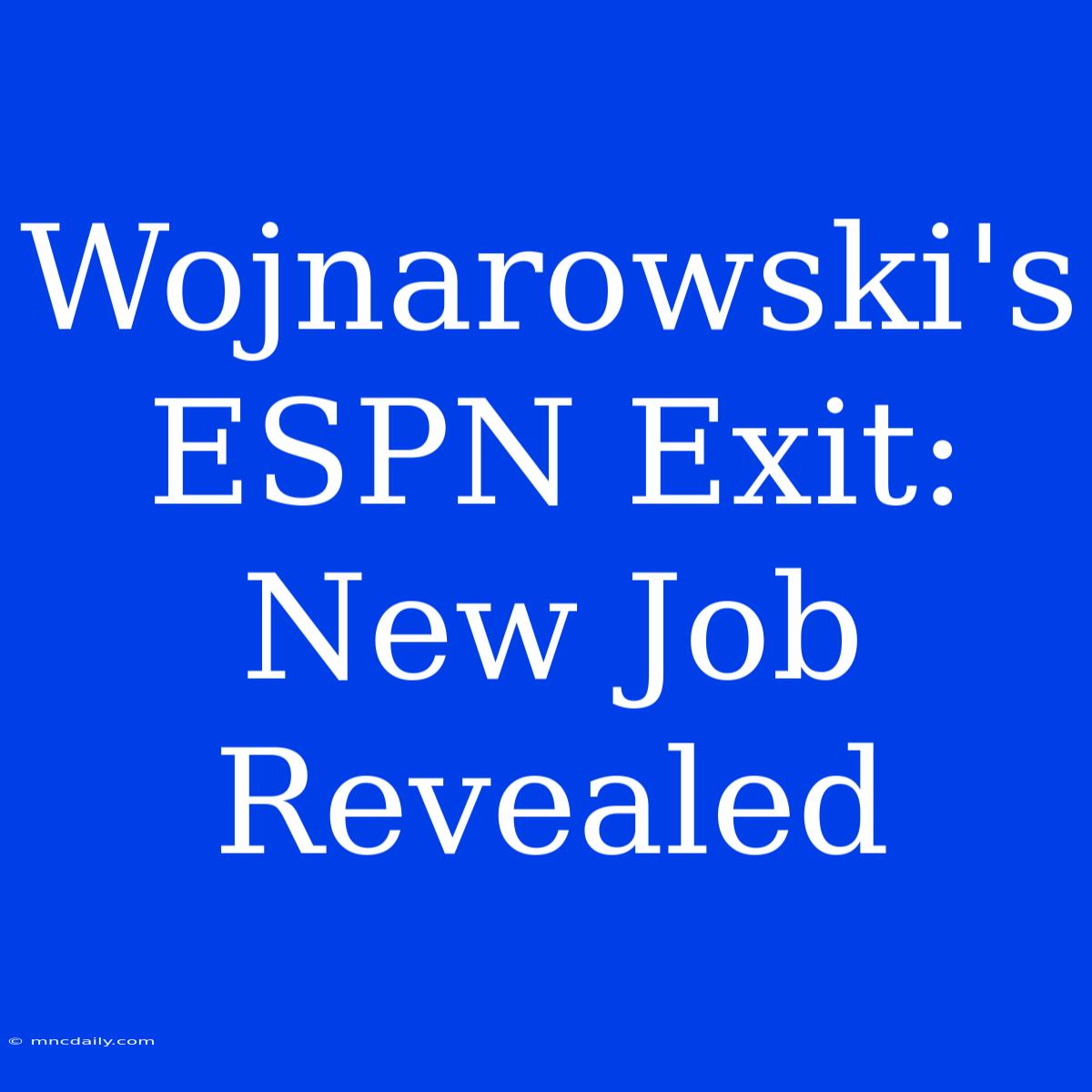 Wojnarowski's ESPN Exit: New Job Revealed