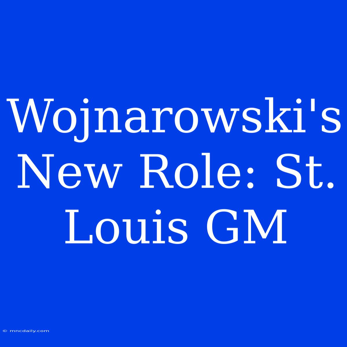 Wojnarowski's New Role: St. Louis GM 