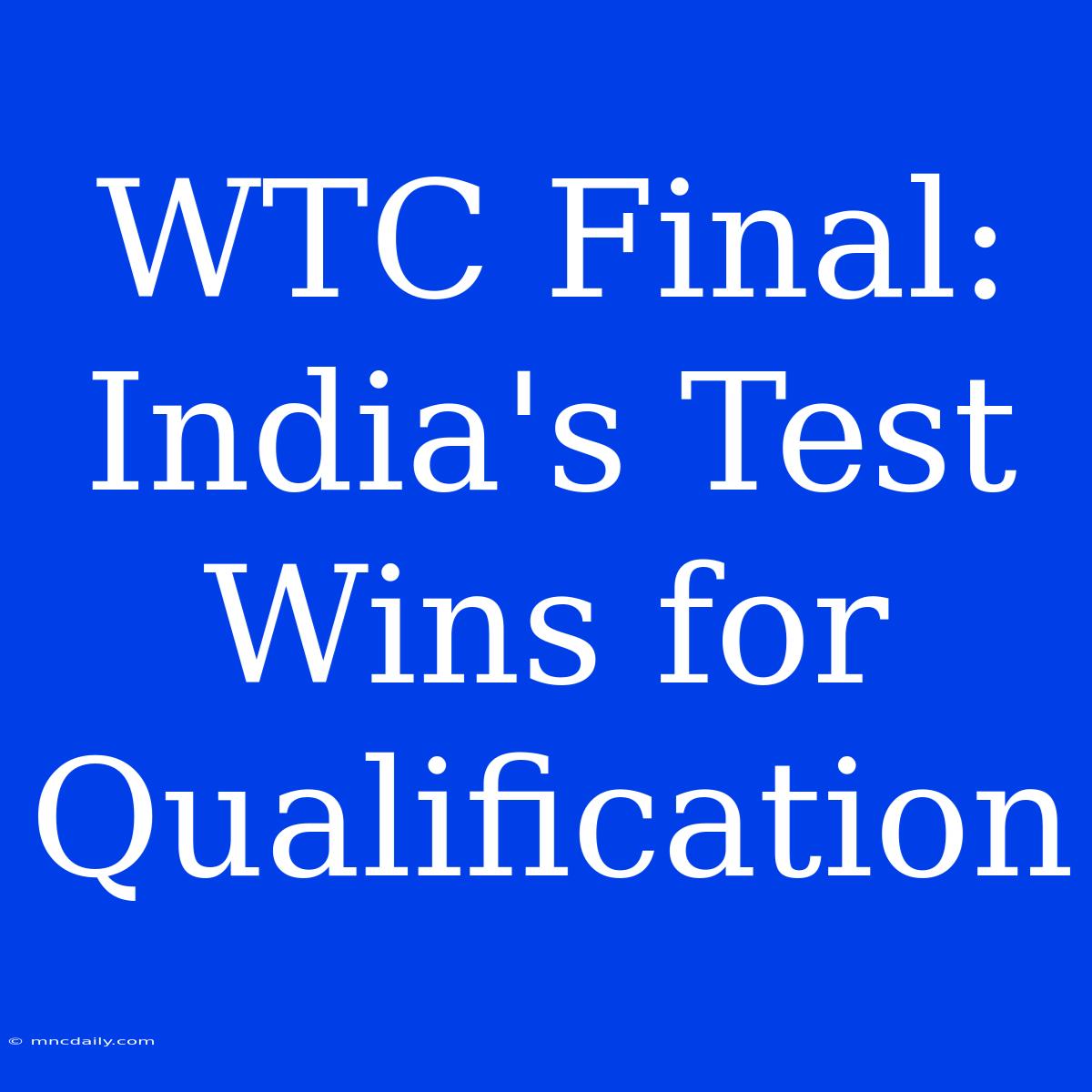 WTC Final: India's Test Wins For Qualification