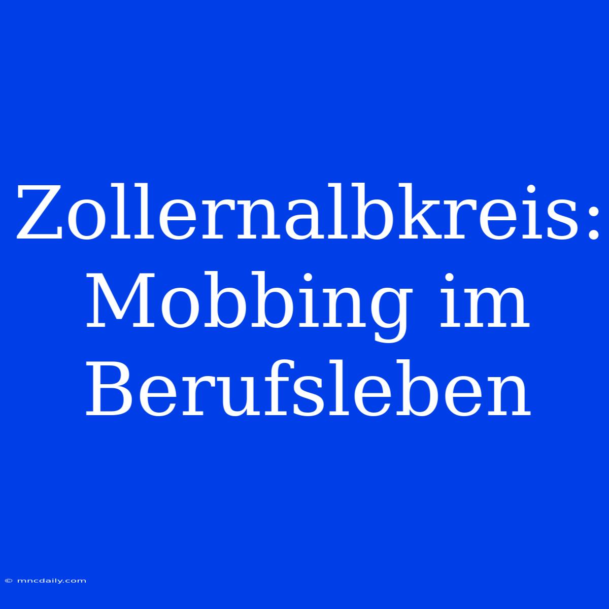 Zollernalbkreis: Mobbing Im Berufsleben