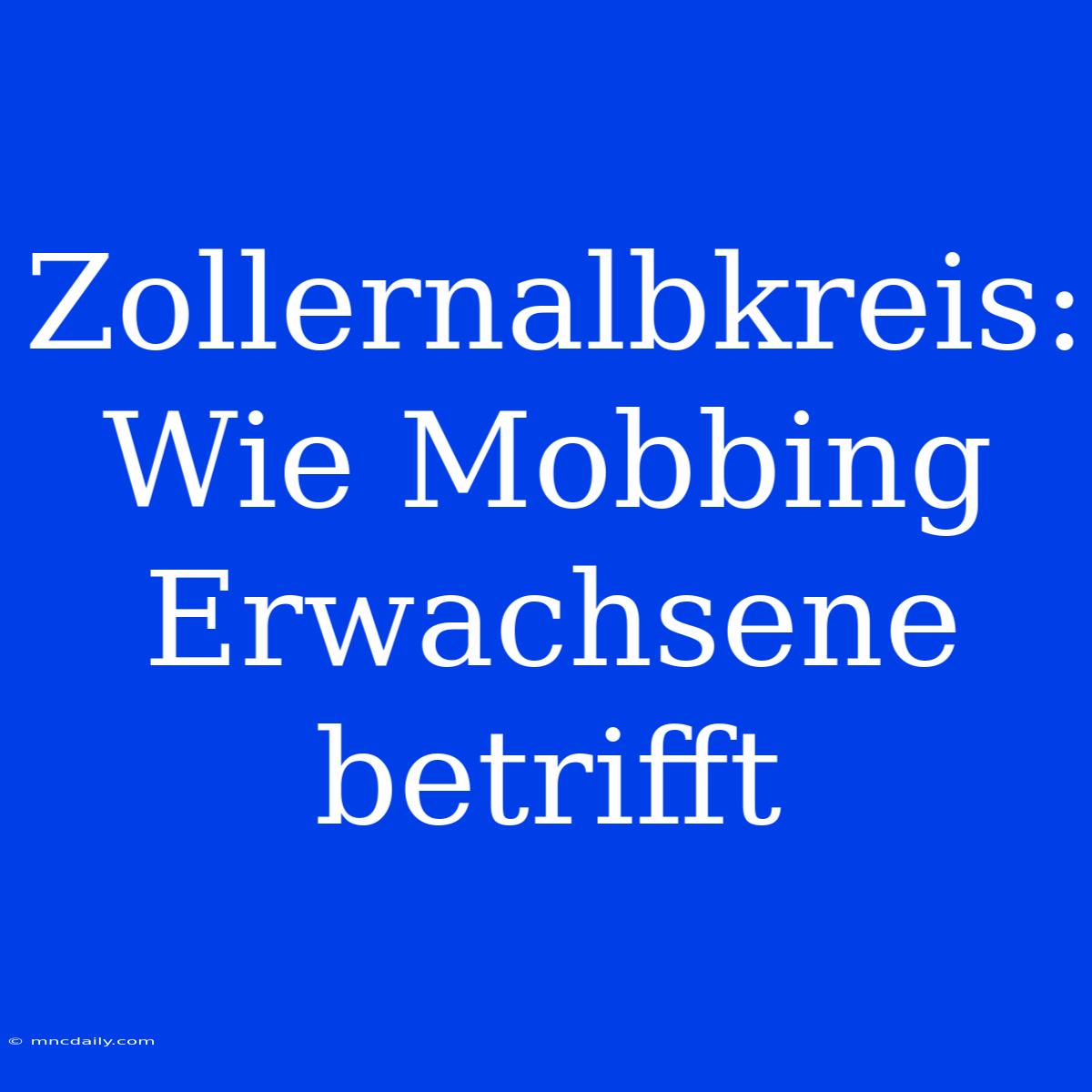 Zollernalbkreis: Wie Mobbing Erwachsene Betrifft