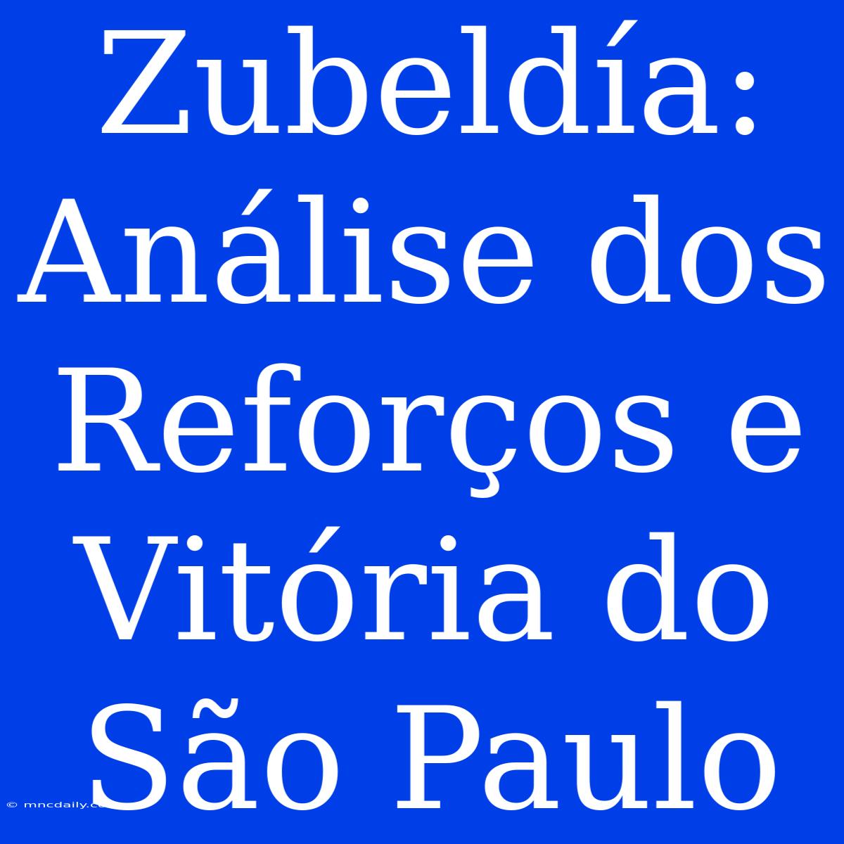 Zubeldía: Análise Dos Reforços E Vitória Do São Paulo