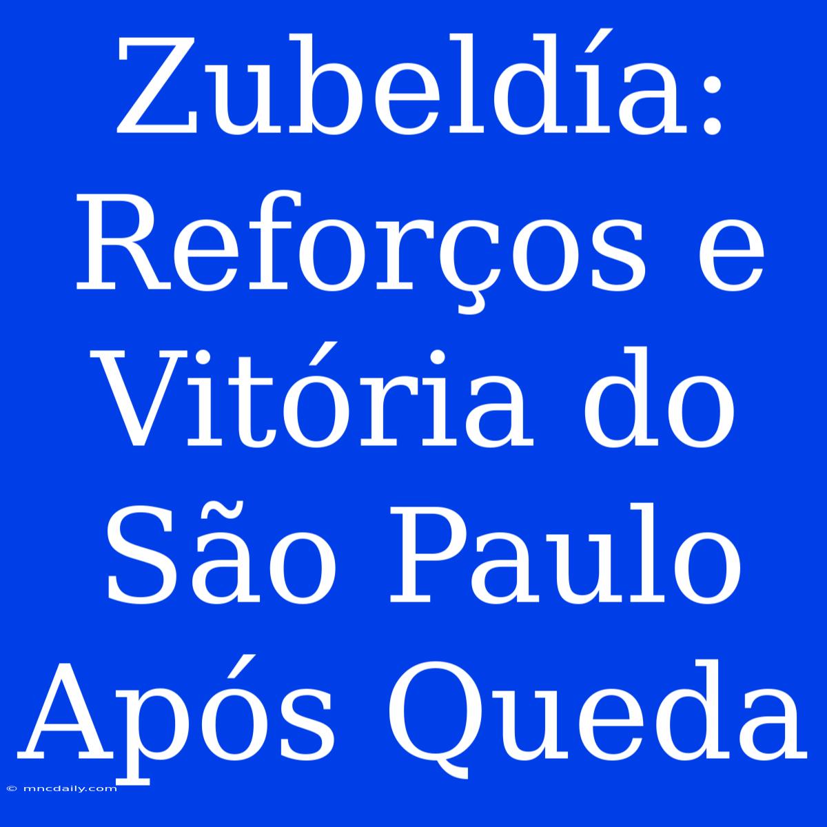 Zubeldía: Reforços E Vitória Do São Paulo Após Queda